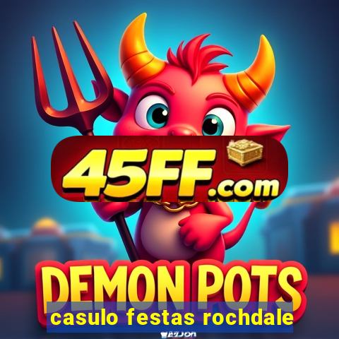 casulo festas rochdale